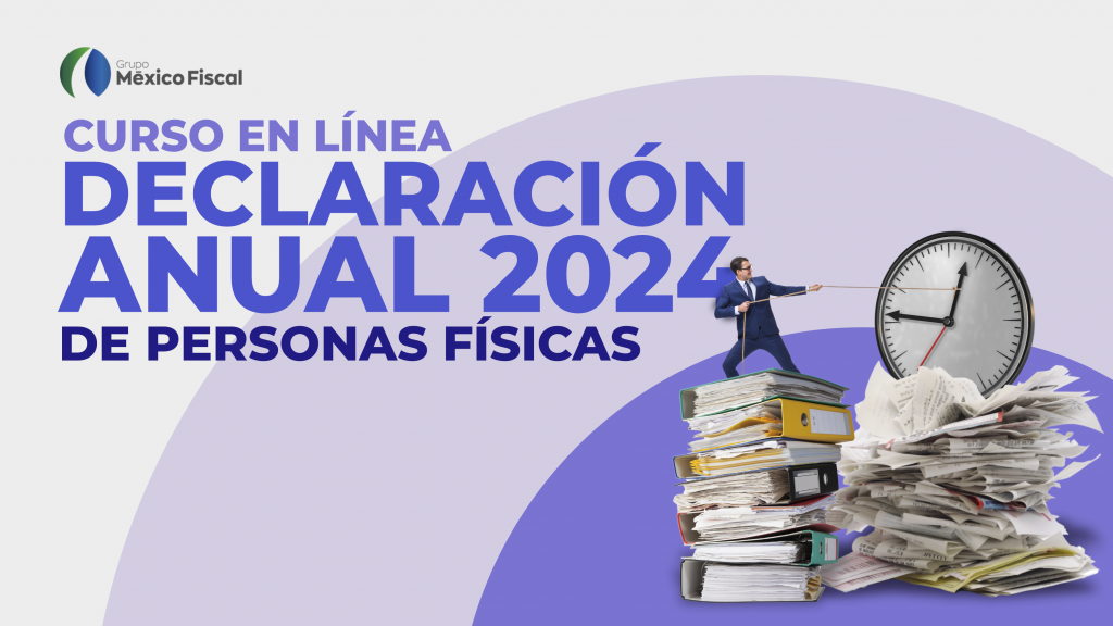 Declaración Anual de Personas Físicas 2024 - Grupo México Fiscal